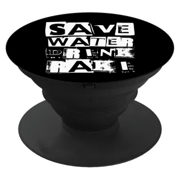 Save Water, Drink RAKI, Phone Holders Stand  Μαύρο Βάση Στήριξης Κινητού στο Χέρι