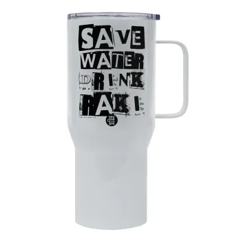 Save Water, Drink RAKI, Mega Stainless steel Tumbler with lid, double wall 750L