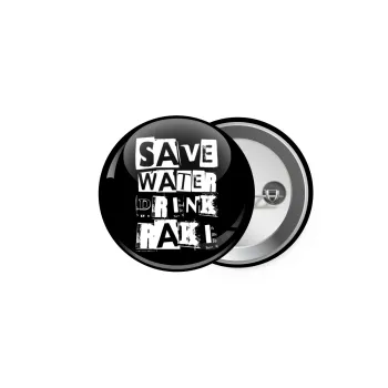 Save Water, Drink RAKI, Κονκάρδα παραμάνα 5cm