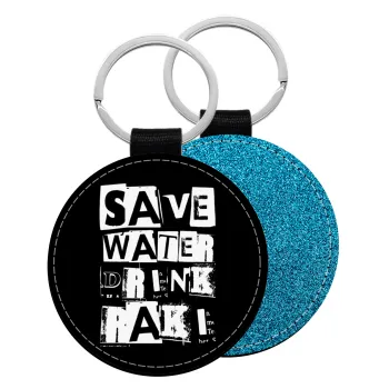 Save Water, Drink RAKI, Μπρελόκ Δερματίνη, στρογγυλό ΜΠΛΕ (5cm)
