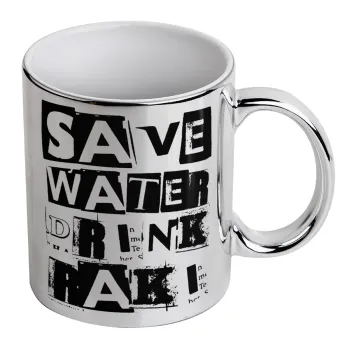 Save Water, Drink RAKI, Mug ceramic, silver mirror, 330ml