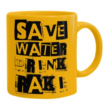 Save Water, Drink RAKI, Ceramic coffee mug yellow, 330ml