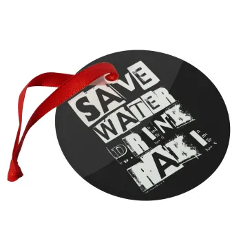 Save Water, Drink RAKI, Christmas ornament glass 9cm