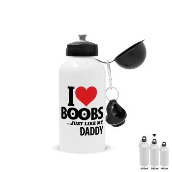 I Love boobs ...just like my daddy, Metal water bottle, White, aluminum 500ml