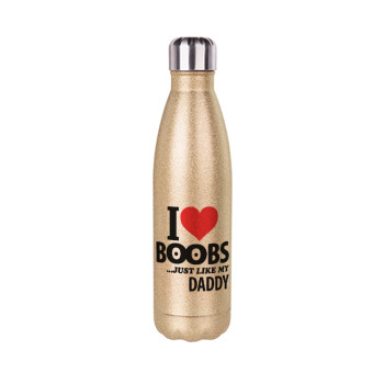 I Love boobs ...just like my daddy, Μεταλλικό παγούρι θερμός Glitter χρυσό (Stainless steel), διπλού τοιχώματος, 500ml