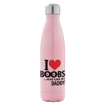 I Love boobs ...just like my daddy, Μεταλλικό παγούρι θερμός Ροζ Ιριδίζον (Stainless steel), διπλού τοιχώματος, 500ml