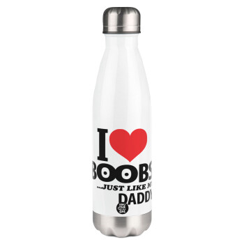 I Love boobs ...just like my daddy, Μεταλλικό παγούρι θερμός Λευκό (Stainless steel), διπλού τοιχώματος, 500ml