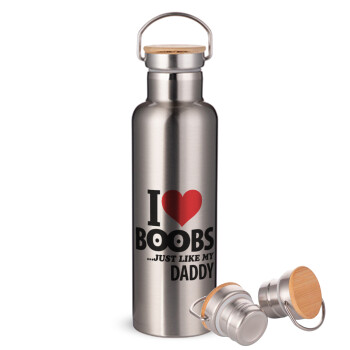 I Love boobs ...just like my daddy, Stainless steel Silver with wooden lid (bamboo), double wall, 750ml