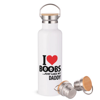 I Love boobs ...just like my daddy, Μεταλλικό παγούρι θερμός (Stainless steel) Λευκό με ξύλινο καπακι (bamboo), διπλού τοιχώματος, 750ml