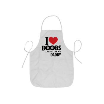 I Love boobs ...just like my daddy, Ποδιά Σεφ ολόσωμη κοντή  Παιδική (44x62cm)
