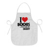 I Love boobs ...just like my daddy, Ποδιά μαγειρικής Ενηλίκων (63x75cm)