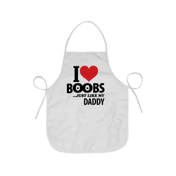 I Love boobs ...just like my daddy, Ποδιά Σεφ Ολόσωμη κοντή Ενηλίκων (63x75cm)