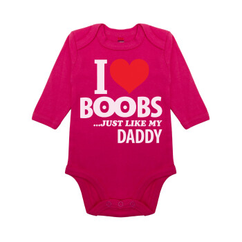 I Love boobs ...just like my daddy, Μακρυμάνικο βρεφικό φορμάκι, 0-18 μηνών, ΡΟΖ, 100% Organic Cotton