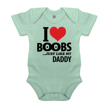 I Love boobs ...just like my daddy, Βρεφικό φορμάκι μωρού, 0-18 μηνών, mint (Μέντα), 100% Organic Cotton, κοντομάνικο