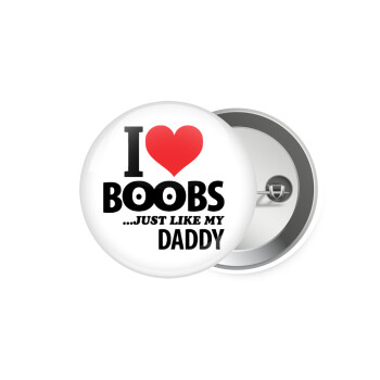 I Love boobs ...just like my daddy, Κονκάρδα παραμάνα 5.9cm