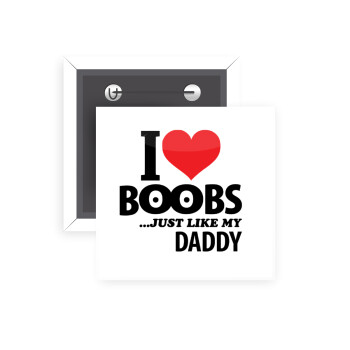I Love boobs ...just like my daddy, 