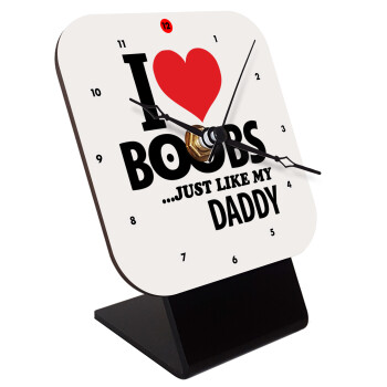 I Love boobs ...just like my daddy, Quartz Wooden table clock with hands (10cm)