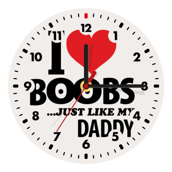 I Love boobs ...just like my daddy, Wooden wall clock (20cm)