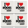 I Love boobs ...just like my daddy, ΣΕΤ 4 Σουβέρ ξύλινα τετράγωνα (9cm)