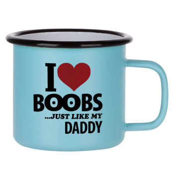I Love boobs ...just like my daddy, Κούπα Μεταλλική εμαγιέ ΜΑΤ σιέλ 360ml
