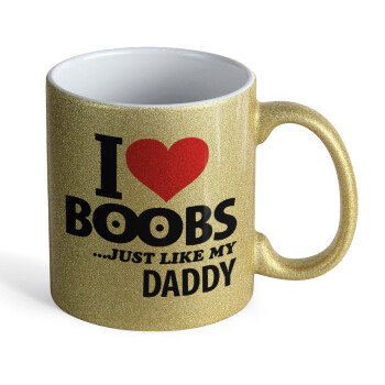 I Love boobs ...just like my daddy, Κούπα Χρυσή Glitter που γυαλίζει, κεραμική, 330ml