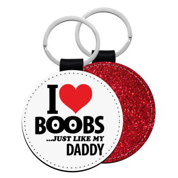 I Love boobs ...just like my daddy, Μπρελόκ Δερματίνη, στρογγυλό ΚΟΚΚΙΝΟ (5cm)