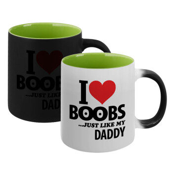 I Love boobs ...just like my daddy, Κούπα Μαγική εσωτερικό πράσινο, κεραμική 330ml που αλλάζει χρώμα με το ζεστό ρόφημα (1 τεμάχιο)