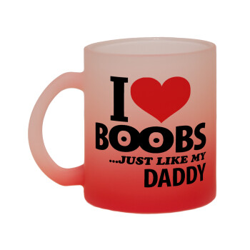 I Love boobs ...just like my daddy, Κούπα γυάλινη δίχρωμη με βάση το κόκκινο ματ, 330ml