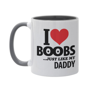 I Love boobs ...just like my daddy, Κούπα χρωματιστή γκρι, κεραμική, 330ml