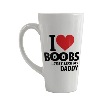 I Love boobs ...just like my daddy, Κούπα κωνική Latte Μεγάλη, κεραμική, 450ml