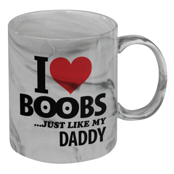 I Love boobs ...just like my daddy, Mug ceramic marble style, 330ml