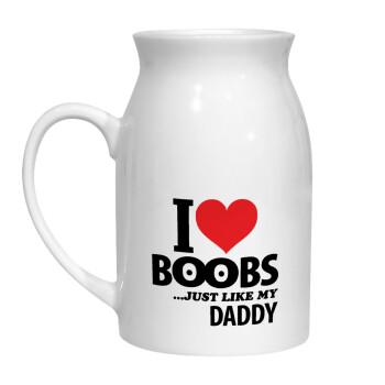 I Love boobs ...just like my daddy, Κανάτα Γάλακτος, 450ml (1 τεμάχιο)