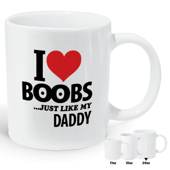 I Love boobs ...just like my daddy, Κούπα Giga, κεραμική, 590ml