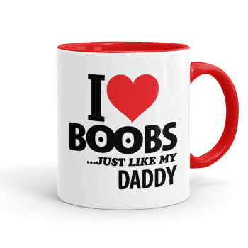 I Love boobs ...just like my daddy, Κούπα χρωματιστή κόκκινη, κεραμική, 330ml