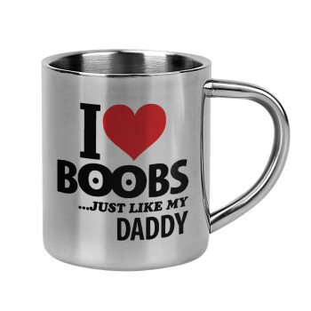 I Love boobs ...just like my daddy, Mug Stainless steel double wall 300ml
