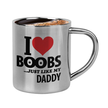 I Love boobs ...just like my daddy, Κουπάκι μεταλλικό διπλού τοιχώματος για espresso (220ml)