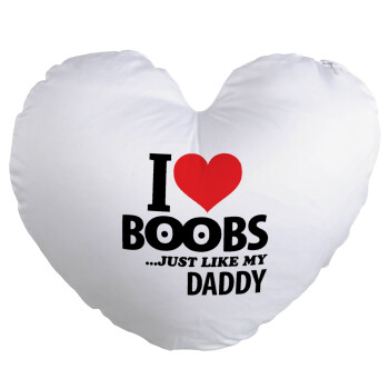 I Love boobs ...just like my daddy, Μαξιλάρι καναπέ καρδιά 40x40cm περιέχεται το  γέμισμα
