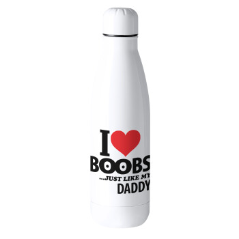 I Love boobs ...just like my daddy, Μεταλλικό παγούρι θερμός (Stainless steel), 500ml