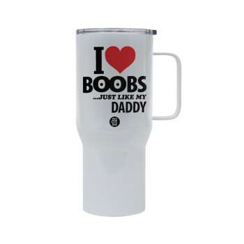 I Love boobs ...just like my daddy, Tumbler με καπάκι, διπλού τοιχώματος (θερμό) 750L