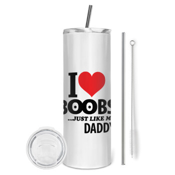 I Love boobs ...just like my daddy, Eco friendly stainless steel tumbler 600ml, with metal straw & cleaning brush