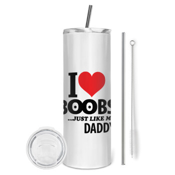 I Love boobs ...just like my daddy, Tumbler stainless steel 600ml, with metal straw & cleaning brush