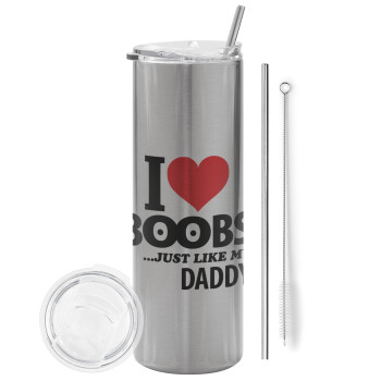 I Love boobs ...just like my daddy, Tumbler stainless steel Silver 600ml, with metal straw & cleaning brush