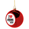 I Love boobs ...just like my daddy, Χριστουγεννιάτικη μπάλα δένδρου Κόκκινη 8cm