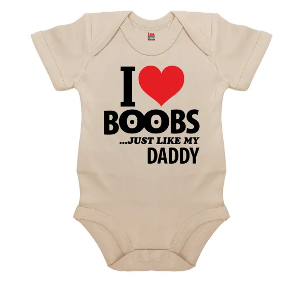 I Love boobs ...just like my daddy — Βρεφικό φορμάκι μωρού, 0-18 μηνών, Natural, 100% Organic Cotton, κοντομάνικο