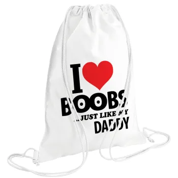 I Love boobs ...just like my daddy, Τσάντα πλάτης πουγκί GYMBAG λευκή (28x40cm)