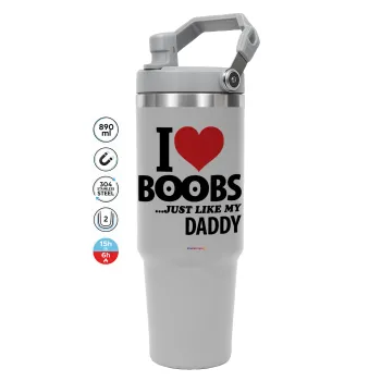 I Love boobs ...just like my daddy, GREY color, 890ml (30oz) stainless Steel Tumbler with Handle