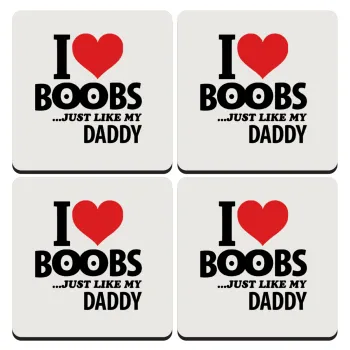I Love boobs ...just like my daddy, ΣΕΤ 4 Σουβέρ ξύλινα τετράγωνα (9cm)