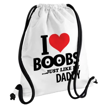 I Love boobs ...just like my daddy, Backpack pouch GYMBAG white, with pocket (40x48cm) & thick cords