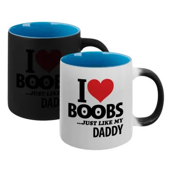 I Love boobs ...just like my daddy, Κούπα Μαγική εσωτερικό μπλε, κεραμική 330ml που αλλάζει χρώμα με το ζεστό ρόφημα