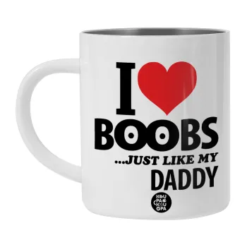 I Love boobs ...just like my daddy, BIG Mug Stainless steel double wall (450ml, White)